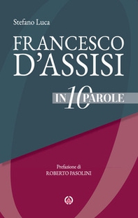 Francesco d'Assisi in 10 parole - Librerie.coop