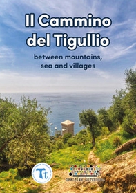 Il cammino del Tigullio. Between mountains, sea and villages - Librerie.coop
