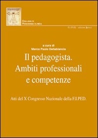 Il pedagogista. Ambiti professionali e competenze. Atti del X° Congresso Nazionale della F.I.PED. - Librerie.coop Il pedagogista. Ambiti professionali e competenze. Atti del X° Congresso Nazionale della F.I.PED. - Librerie.coop