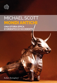 Mondi antichi. Una storia epica d'Oriente e d'Occidente - Librerie.coop