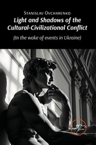 Light and shadows of the Cultural-Civilizational Conflict (In the wake of events in Ukraine) - Librerie.coop