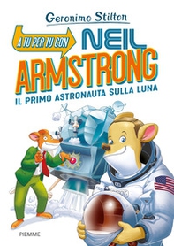 A tu per tu con Neil Armstrong. Il primo astronauta sulla Luna - Librerie.coop
