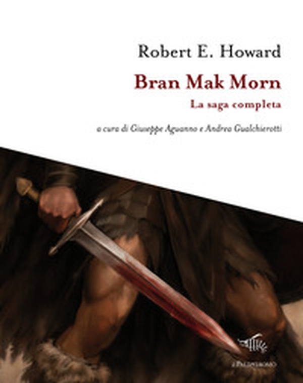 Bran Mak Morn. La saga completa - Librerie.coop