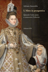 L'altro in prospettiva. Quando l'arte aiuta a conoscere il diverso - Librerie.coop