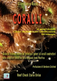 Coralli. Guida al riconoscimento dei principali generi di coralli costruttori delle scogliere coralline della Regione Indo-Pacifico - Librerie.coop