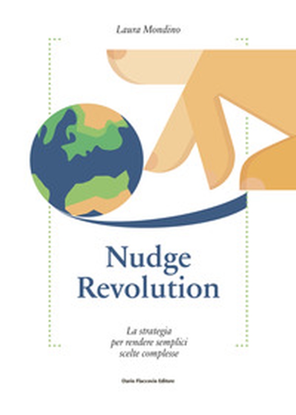 Nudge revolution. La strategia per rendere semplici scelte complesse - Librerie.coop Nudge revolution. La strategia per rendere semplici scelte complesse - Librerie.coop