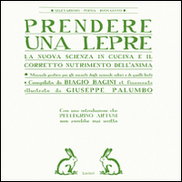 Prendere una lepre. La nuova scienza in cocina e il corretto nutrimento dell'anima - Librerie.coop Prendere una lepre. La nuova scienza in cocina e il corretto nutrimento dell'anima - Librerie.coop