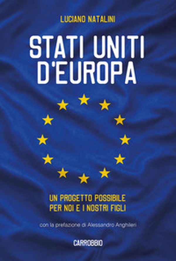 Stati Uniti d'Europa. Un progetto possibile per noi e i nostri figli - Librerie.coop