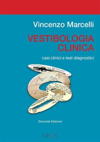 Vestibologia clinica. Casi clinici e test diagnostici - Librerie.coop