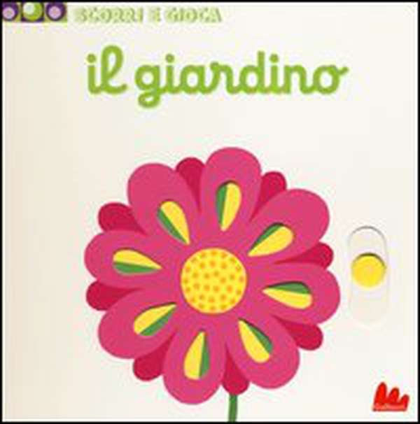 Il giardino. Scorri e gioca - Librerie.coop Il giardino. Scorri e gioca - Librerie.coop
