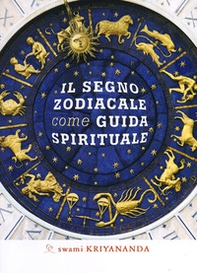 Il segno zodiacale come guida spirituale - Librerie.coop Il segno zodiacale come guida spirituale - Librerie.coop