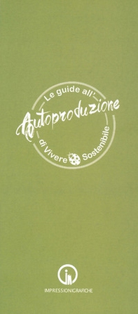 Le guide all'autoproduzione di vivere sostenibile. Alimentazione consapevole - Librerie.coop Le guide all'autoproduzione di vivere sostenibile. Alimentazione consapevole - Librerie.coop