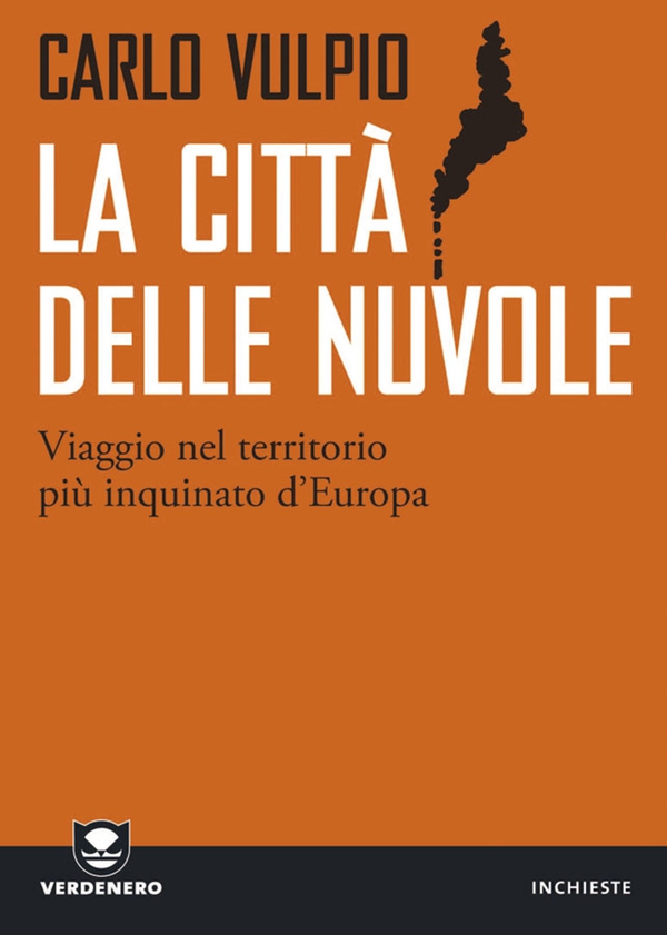 La città delle nuvole. Viaggio nel territorio più inquinato d'Europa - Librerie.coop La città delle nuvole. Viaggio nel territorio più inquinato d'Europa - Librerie.coop