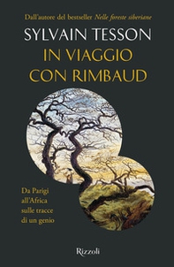 In viaggio con Rimbaud. Da Parigi all'Africa sulle tracce di un genio - Librerie.coop In viaggio con Rimbaud. Da Parigi all'Africa sulle tracce di un genio - Librerie.coop