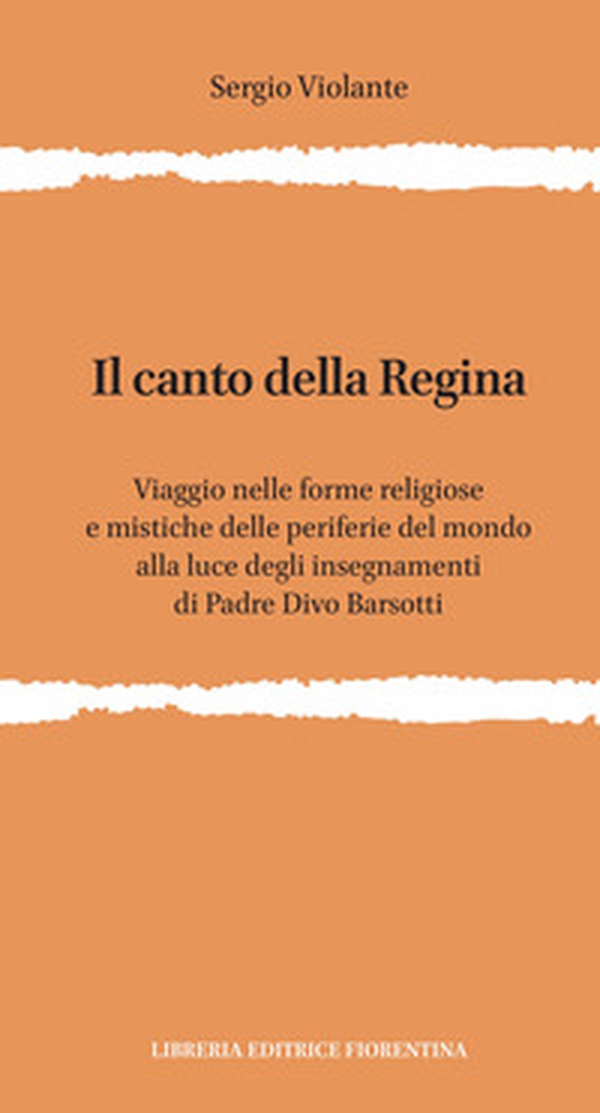 Il canto della regina. Viaggio nelle forme religiose e mistiche delle periferie del mondo alla luce degli insegnamenti di padre Divo Barsotti - Librerie.coop