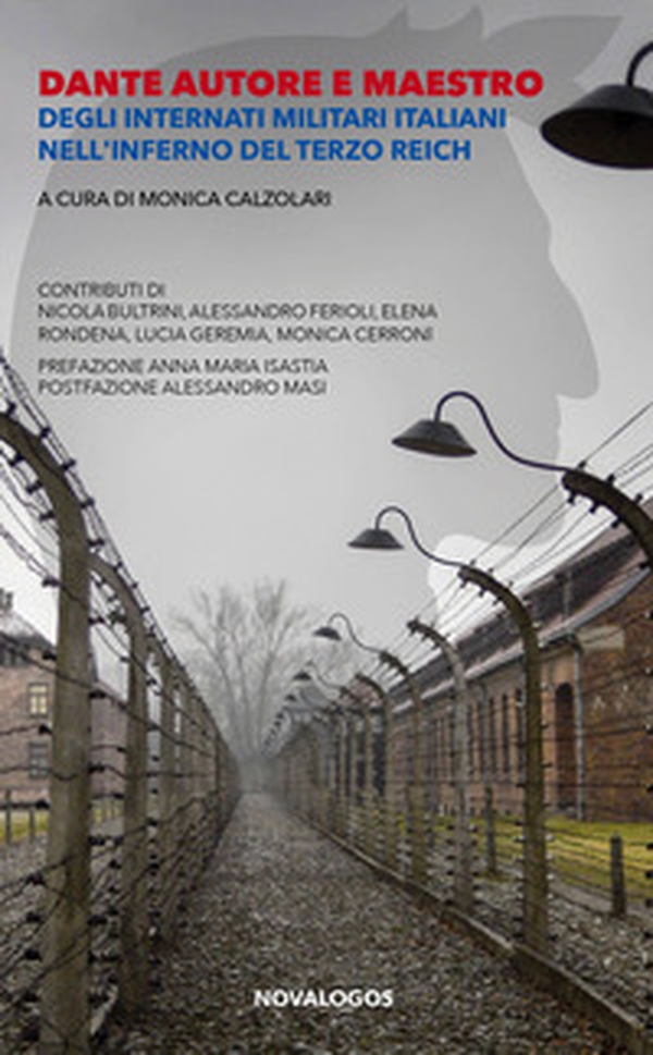 Dante autore e maestro. Degli internati militari italiani nell'inferno del Terzo Reich - Librerie.coop Dante autore e maestro. Degli internati militari italiani nell'inferno del Terzo Reich - Librerie.coop
