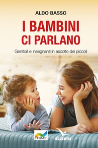 I bambini ci parlano. Genitori e insegnanti in ascolto dei piccoli - Librerie.coop I bambini ci parlano. Genitori e insegnanti in ascolto dei piccoli - Librerie.coop