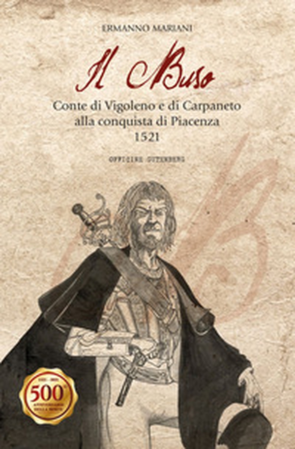 Il Buso. Conte di Carpaneto e Vigoleno alla conquista di Piacenza 1521 - Librerie.coop Il Buso. Conte di Carpaneto e Vigoleno alla conquista di Piacenza 1521 - Librerie.coop