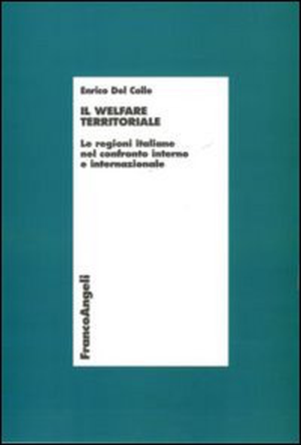 Il welfare territoriale. Le regioni italiane nel confronto interno e internazionale - Librerie.coop Il welfare territoriale. Le regioni italiane nel confronto interno e internazionale - Librerie.coop