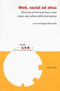 Web, social ed etica. Dove non arriva la privacy: come creare una cultura della riservatezza - Librerie.coop