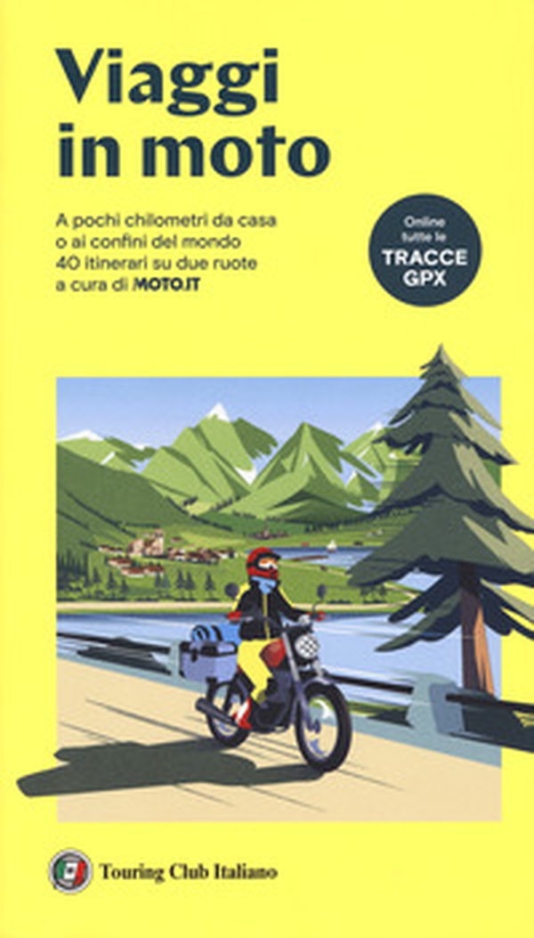 Viaggi in moto. A pochi chilometri da casa o ai confini del mondo. 40 itinerari su due ruote a cura di moto.it - Librerie.coop Viaggi in moto. A pochi chilometri da casa o ai confini del mondo. 40 itinerari su due ruote a cura di moto.it - Librerie.coop