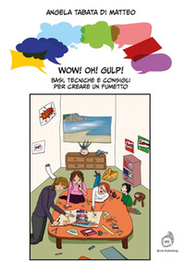 Wow! Oh! Gulp! Basi, tecniche e consigli per creare un fumetto - Librerie.coop Wow! Oh! Gulp! Basi, tecniche e consigli per creare un fumetto - Librerie.coop