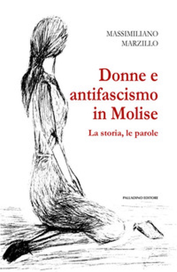 Donne e antifascismo in Molise. La storia, le parole - Librerie.coop Donne e antifascismo in Molise. La storia, le parole - Librerie.coop