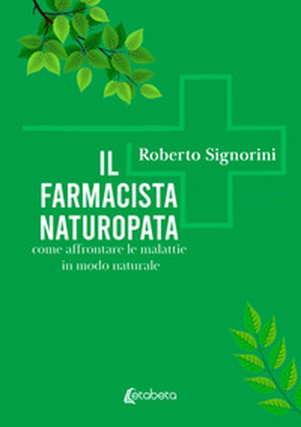 Il farmacista naturopata. Come affrontare le malattie in modo naturale - Librerie.coop Il farmacista naturopata. Come affrontare le malattie in modo naturale - Librerie.coop