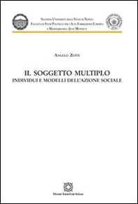 Il soggetto multiplo. Individui e modelli dell'azione sociale - Librerie.coop