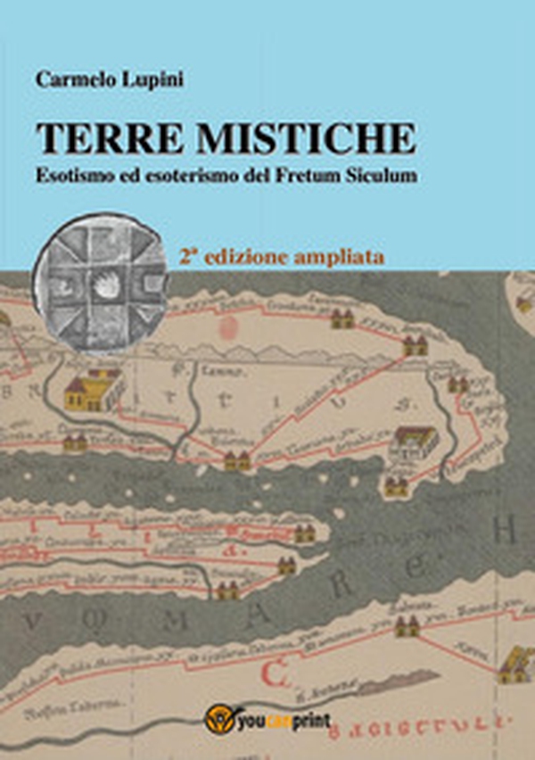 Terre mistiche. Esotismo ed esoterismo del Fretum Siculum - Librerie.coop Terre mistiche. Esotismo ed esoterismo del Fretum Siculum - Librerie.coop