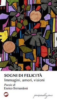 Sogni di felicità. Immagini, amori, visioni - Librerie.coop