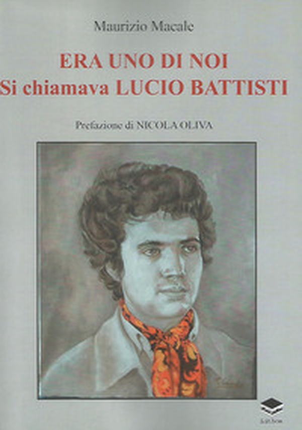 Era uno di noi. Si chiamava Lucio Battisti - Librerie.coop Era uno di noi. Si chiamava Lucio Battisti - Librerie.coop