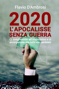 2020 L'apocalisse senza guerra. Ci svegliammo all'improvviso e ci accorgemmo che tutto era cambiato - Librerie.coop