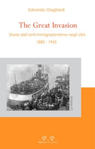 The great invasion. Storia dell'anti-immigrazionismo negli USA (1882-1965) - Librerie.coop
