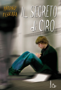 Il segreto di Ciro - Librerie.coop Il segreto di Ciro - Librerie.coop