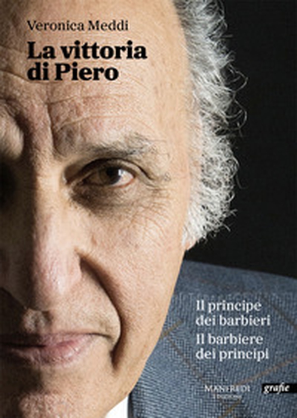 La vittoria di Piero. Il principe dei barbieri il barbiere dei principi - Librerie.coop La vittoria di Piero. Il principe dei barbieri il barbiere dei principi - Librerie.coop