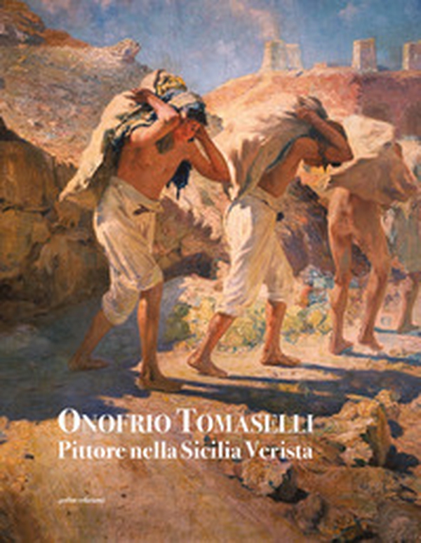 Onofrio Tomaselli. Pittore nella Sicilia Verista - Librerie.coop Onofrio Tomaselli. Pittore nella Sicilia Verista - Librerie.coop