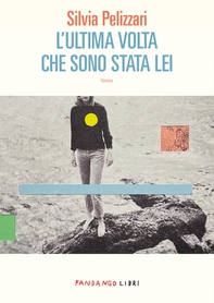 L'ultima volta che sono stata lei - Librerie.coop L'ultima volta che sono stata lei - Librerie.coop