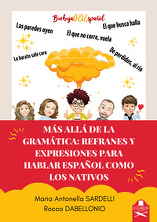 Más allá de la gramática. Refranes y expresiones para hablar español como los nativos - Librerie.coop Más allá de la gramática. Refranes y expresiones para hablar español como los nativos - Librerie.coop