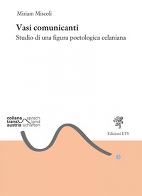 Vasi comunicanti. Studio di una figura poetologica celaniana - Librerie.coop