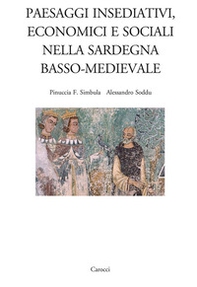 Paesaggi insediativi, economici e sociali nella Sardegna basso-medievale - Librerie.coop