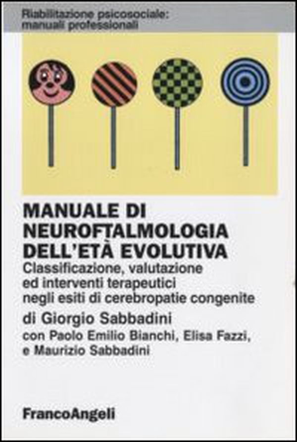 Manuale di neuroftalmologia dell'età evolutiva. Classificazione, valutazione ed interventi terapeutici negli esiti di cerebropatie congenite - Librerie.coop Manuale di neuroftalmologia dell'età evolutiva. Classificazione, valutazione ed interventi terapeutici negli esiti di cerebropatie congenite - Librerie.coop