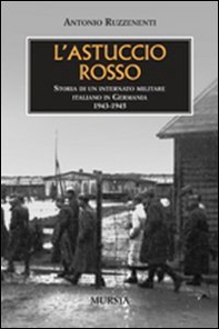 L'astuccio rosso. Storia di un internato militare italiano in Germania - Librerie.coop