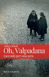 Oh, Valpadana. Racconti per una sera - Librerie.coop