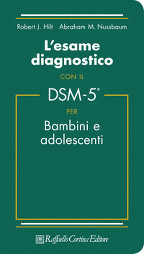 L'esame diagnostico con il DSM-5 per bambini e adolescenti - Librerie.coop L'esame diagnostico con il DSM-5 per bambini e adolescenti - Librerie.coop