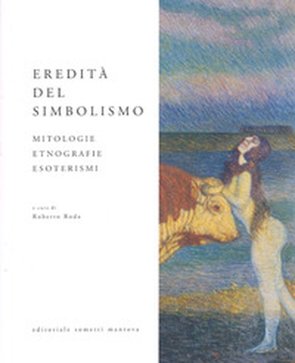 Eredità del simbolismo. Mitologie, etnologie, esoterismi - Librerie.coop