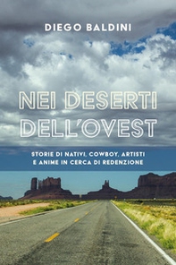 Nei deserti dell'Ovest. Storie di nativi, cowboy, artisti e anime in cerca di redenzione - Librerie.coop