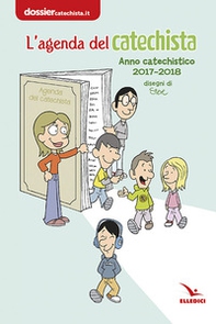 Agenda del catechista. Anno catechistico 2017-2018 - Librerie.coop