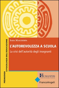 L'autorevolezza a scuola. La crisi dell'autorità degli insegnanti - Librerie.coop