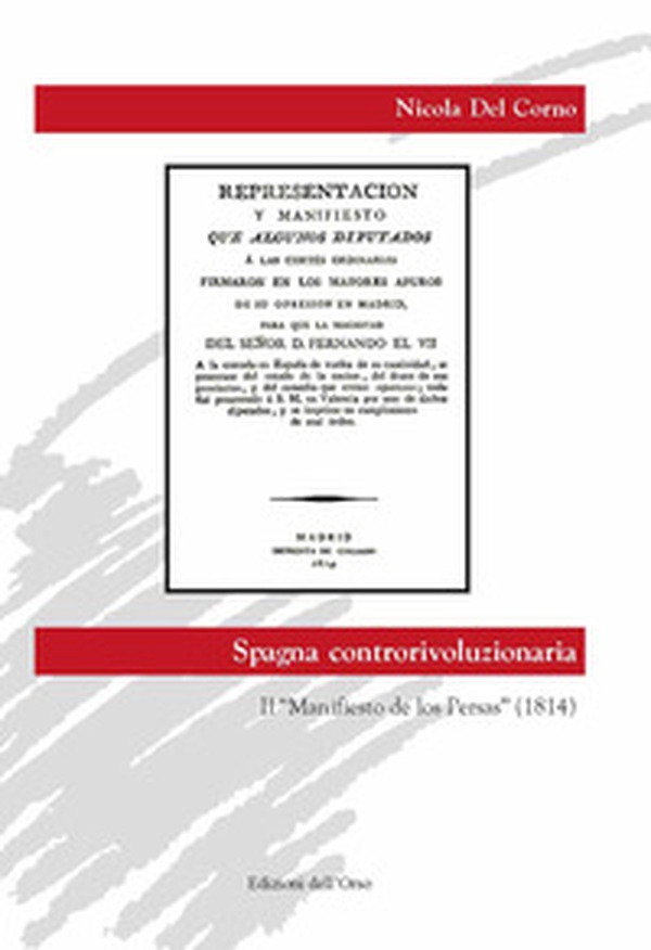 Spagna controrivoluzionaria. Il «Manifesto de los Persas» (1814) - Librerie.coop Spagna controrivoluzionaria. Il «Manifesto de los Persas» (1814) - Librerie.coop